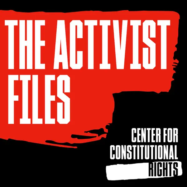The Activist Files from the Center for Constitutional Rights