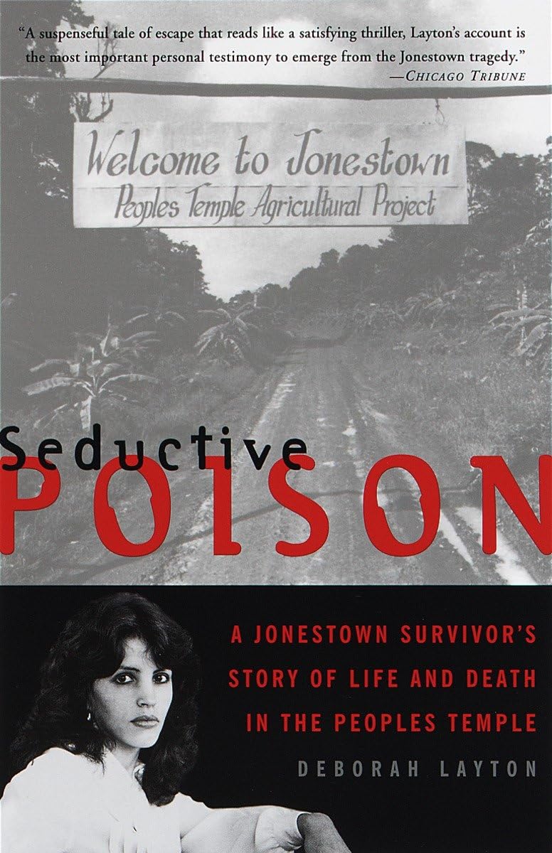 Seductive Poison, A Jonestown Survivor's Story and Life and Death in the People's Temple by Deborah Layton